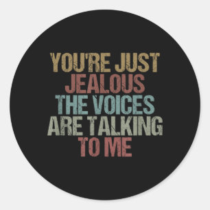 Youre Jealous Funny Sarcastic Humour Quote Design Classic Round Sticker