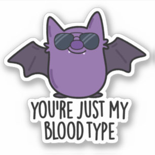 You're Just My Blood Type Funny Bat Pun