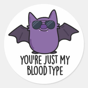 You're Just My Blood Type Funny Bat Pun  Classic Round Sticker