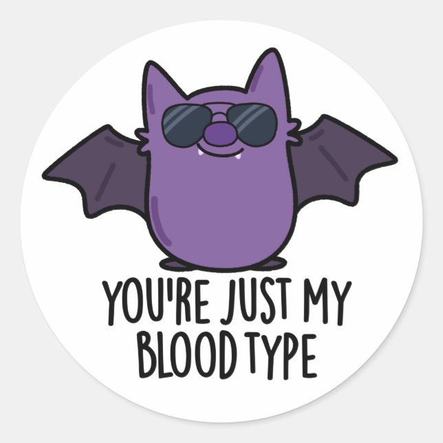 You're Just My Blood Type Funny Bat Pun  Classic Round Sticker (Front)