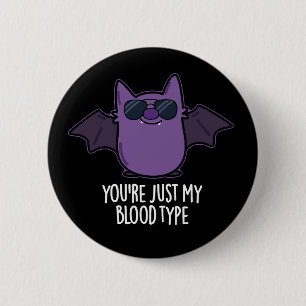 You're Just My Blood Type Funny Bat Pun Dark BG 2 Inch Round Button