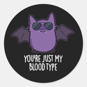 You're Just My Blood Type Funny Bat Pun Dark BG Classic Round Sticker