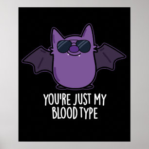 You're Just My Blood Type Funny Bat Pun Dark BG Poster