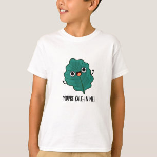 You're Kale-in Me Funny Veggie Kale Pun T-Shirt