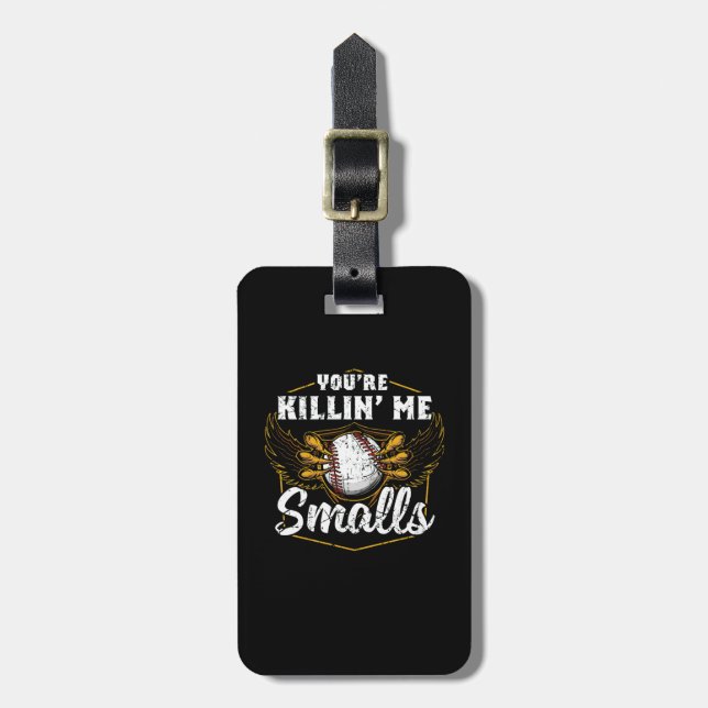 You're Killin Me Smalls Funny Baseball Luggage Tag (Front Vertical)