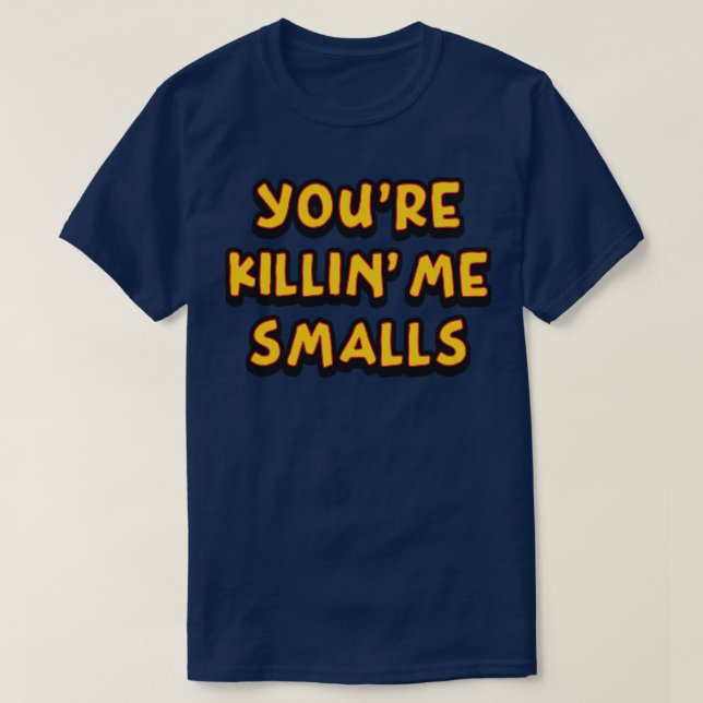 Youre Killin Me Smalls Retro Text T-Shirt (Design Front)