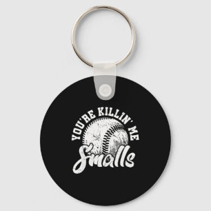 You're Killin Me Smalls Shirt Funny Softball Keychain