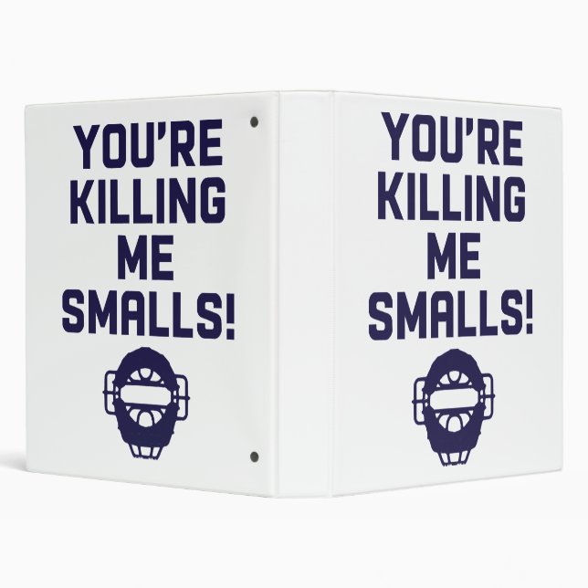 You're Killing Me Smalls!  Binder (Background)