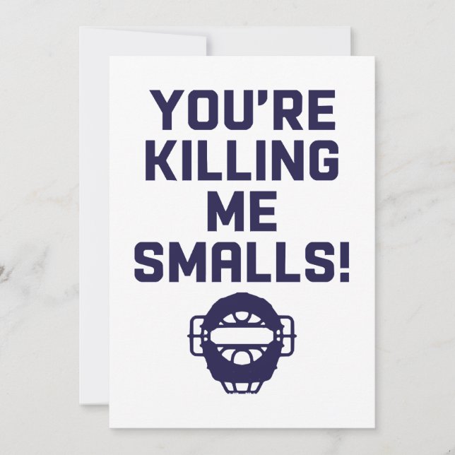 You're Killing Me Smalls!  Invitation (Front)