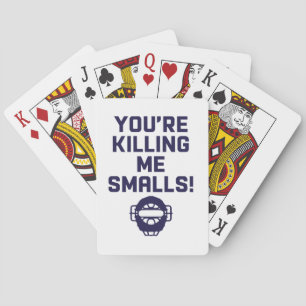 You're Killing Me Smalls! Playing Cards