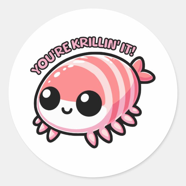 You're Krillin It! Cute Krill Pun Cartoon Classic Round Sticker (Front)
