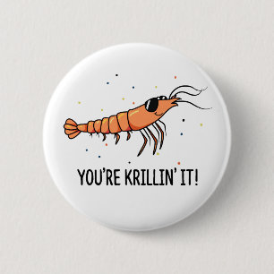 You're Krillin It Funny Krill Pun 2 Inch Round Button
