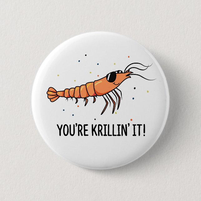 You're Krillin It Funny Krill Pun 2 Inch Round Button (Front)