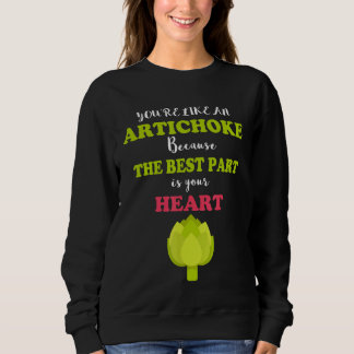 You're Like An Artichoke Because The Best Part Is Sweatshirt