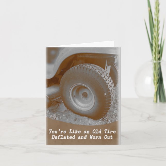 You're Like an Old Tire Greeting Card (Front)