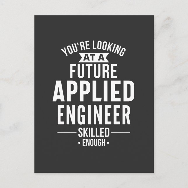 You're looking at a future Applied Engineer Postcard (Front)