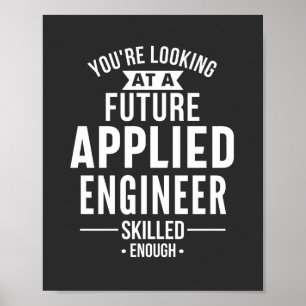 You're looking at a future Applied Engineer Poster