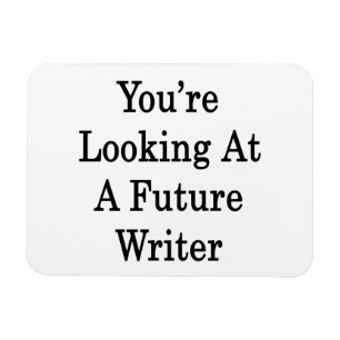 You're Looking At A Future Writer Magnet