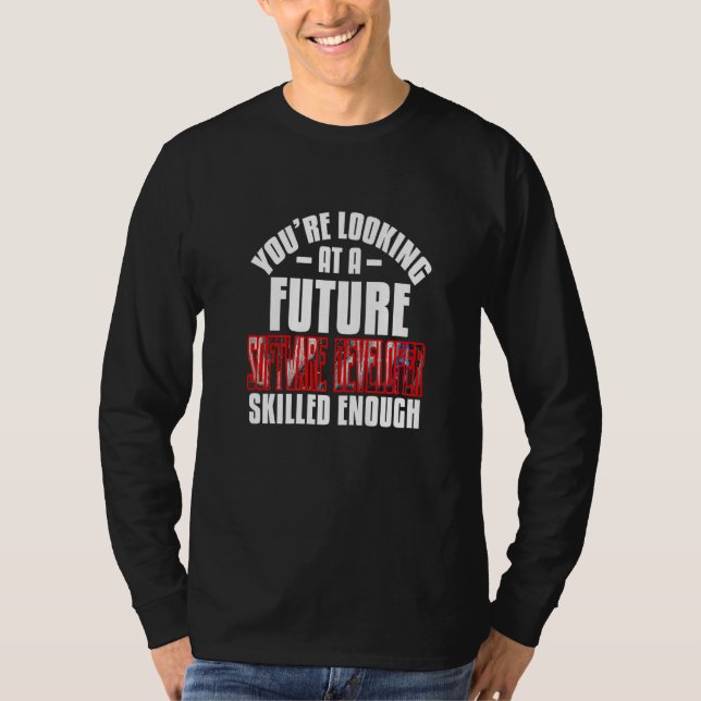 You're Looking At A Software Developer Skilled Eno T-Shirt (Front)