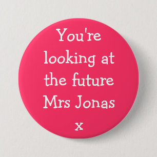 You're looking at the future Mrs Jonasx 3 Inch Round Button