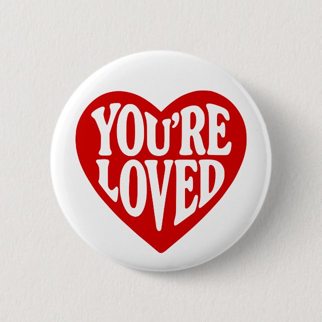You're Loved 2 Inch Round Button (Front)