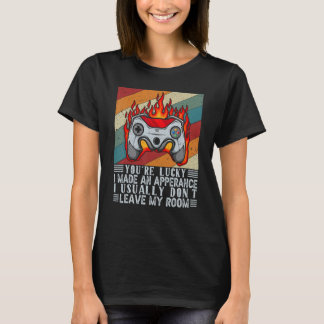 You're Lucky I Made An Appearance Video Game Contr T-Shirt
