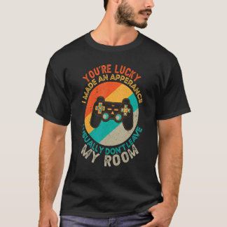 You're Lucky I Made An Appearance Video Game Contr T-Shirt