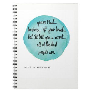 You're Mad Bonkers, Alice in Wonderland notebook
