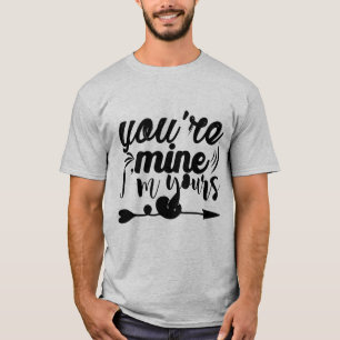 you're mine i'm yours  T-Shirt
