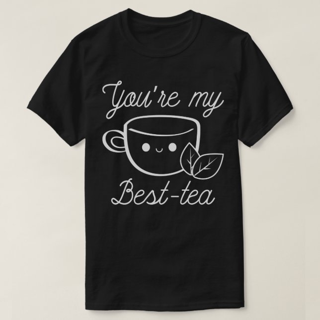Youre My BestTea 2 T-Shirt (Design Front)