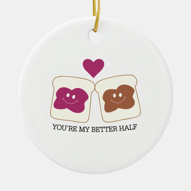 You're My Better Half Ceramic Ornament (Front)