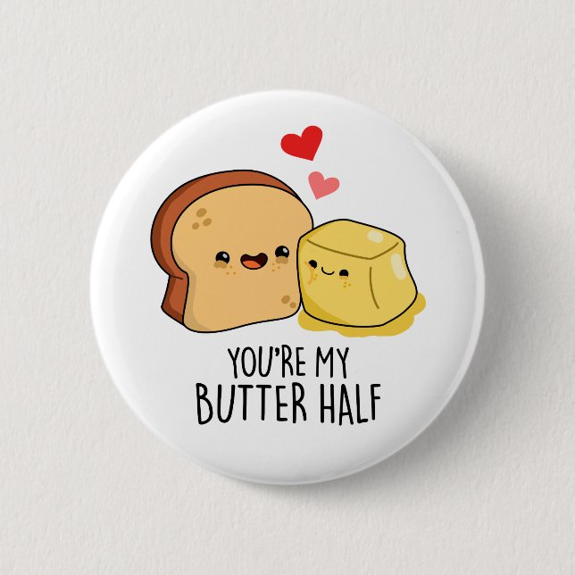 You're My Butter Half Funny Butter Toast Pun 2 Inch Round Button (Front)