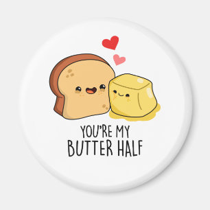 You're My Butter Half Funny Butter Toast Pun  Magnet