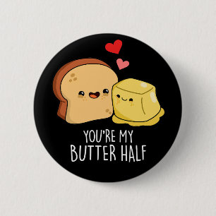 You're My Butter Half Funny Toast Pun Dark BG 2 Inch Round Button