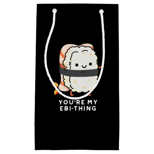 You're My Ebi-Thing Funny Sushi Pun Dark BG Small Gift Bag (Front)
