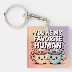 You're My Favorite Human: Cute Coffee Mug Design Keychain