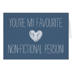 You're my favorite non-fictional person Card