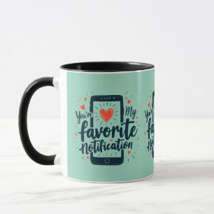 You're My Favorite Notification Digital Affection  Mug