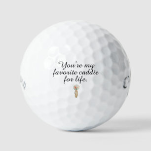 'You're My Favourite Caddie for Life' Anniversary  Golf Balls