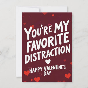You're My Favourite Distraction -  Valentine's Day Holiday Card