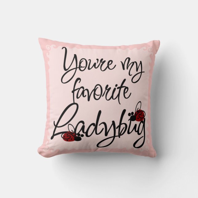 You're my favourite Ladybug Throw Pillow (Front)