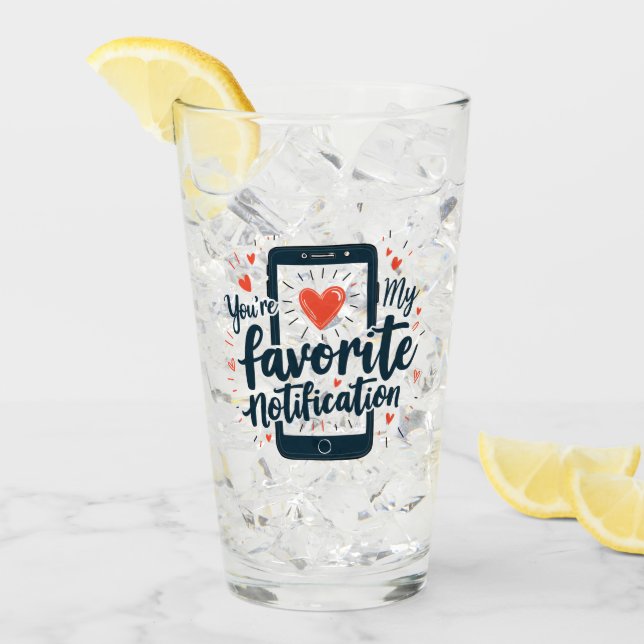 You're My Favourite Notification Digital Affection Glass (Front Ice)