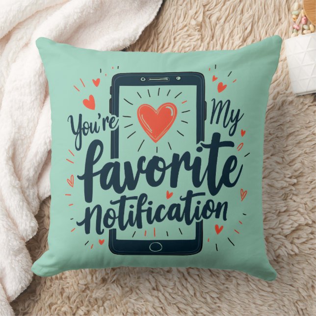 You're My Favourite Notification Digital Affection Throw Pillow (Blanket)