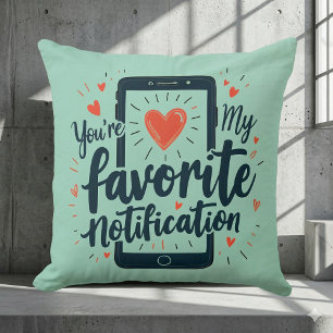 You're My Favourite Notification Digital Affection Throw Pillow