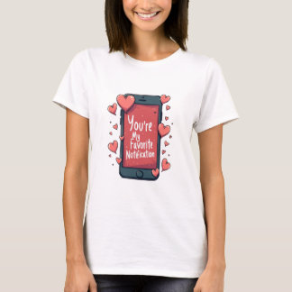 "You're My Favourite Notification" T-shirt