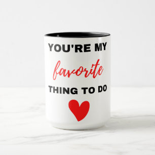 You're My Favourite Thing To Do Black Mug