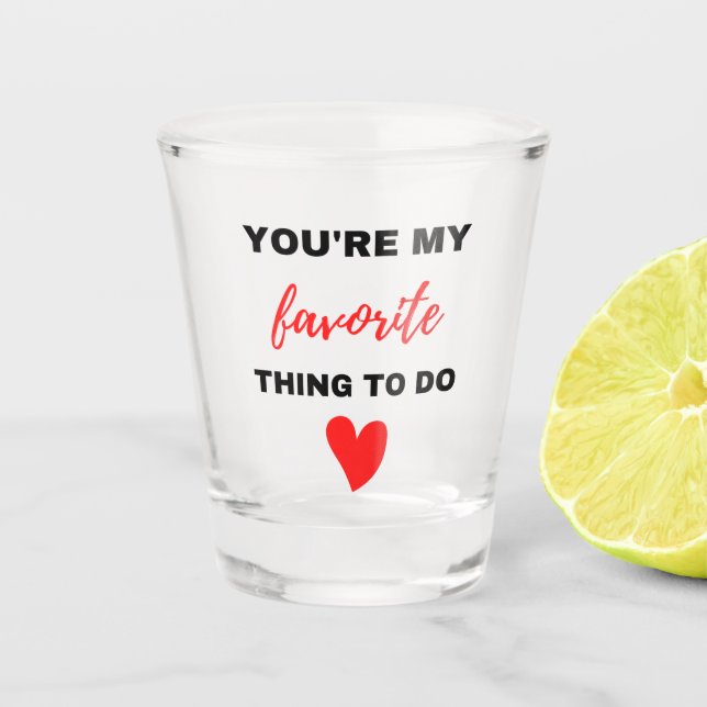 You're My Favourite Thing To Do Black  Shot Glass (Front)