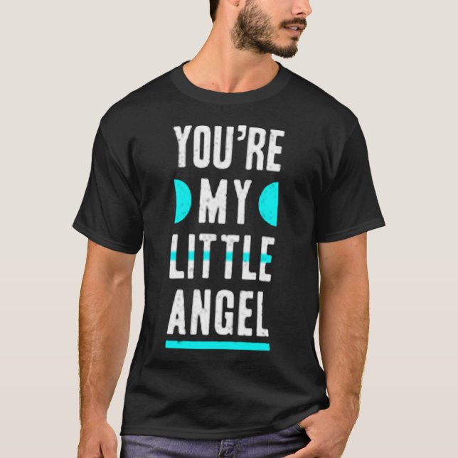 You're my little angel T-Shirt (Front)