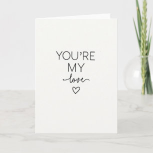 Youre My Love Simple Statement Card