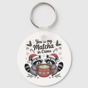 You're My Matcha in Crime Raccoon Lovers Keychain